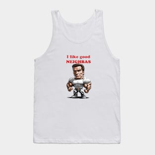 Chibi Arnold - I Like Good Neighbas Tank Top